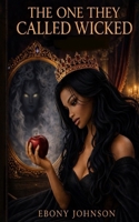 The One They Called Wicked: A Short Dark Retelling B0GX9DK4TN Book Cover