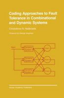 Coding Approaches to Fault Tolerance in Combinational and Dynamic Systems 0792376242 Book Cover