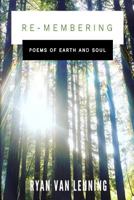 Re-Membering: Poems of Earth and Soul 1722768215 Book Cover