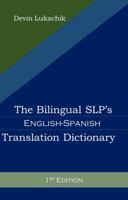 The Bilingual SLP's English-Spanish Translation Dictionary: 1st Edition 0578977869 Book Cover