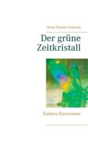 Der grüne Zeitkristall: Fantasy-Kurzroman 3748171234 Book Cover