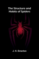 The Structure and Habits of Spiders 9364737717 Book Cover