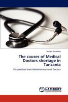 The causes of Medical Doctors shortage in Tanzania: Perspectives from Administrators and Doctors 3847371843 Book Cover