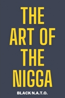 The Art Of The Nigga: The controversal story of character, personality, and how we perceive others B0C1J3HL34 Book Cover