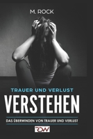 Trauer und Verlust Verstehen.: Das Überwinden von Trauer und Verlust. 1980636281 Book Cover