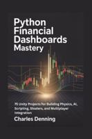 Python Financial Dashboards Mastery: 70 Dash Projects for Building Interactive Components, Callbacks, and Data-Driven Interactivity B0G4GHV8SM Book Cover