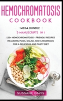 Hemochromatosis Cookbook: MEGA BUNDLE - 3 Manuscripts in 1 - 120+ Pregnancy - friendly recipes including Pizza, Salad, and Casseroles for a delicious and tasty diet 166404647X Book Cover