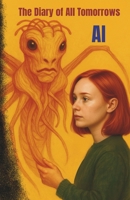 The Diary of All Tomorrows AI B0FP5NQMKL Book Cover