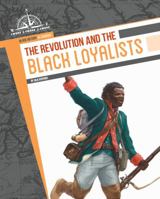 The Revolution and The Black Loyalists 1773085751 Book Cover