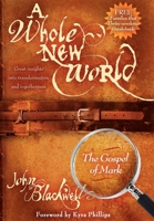 A Whole New World: The Gospel of Mark: The Gospel of Mark 1600371582 Book Cover