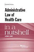 Administrative Law of Health Care in a Nutshell 1683281802 Book Cover