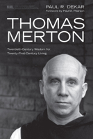 Thomas Merton: Twentieth-Century Wisdom for Twenty-First-Century Living 1606089706 Book Cover