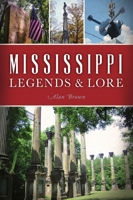 Mississippi Legends and Lore 1467145173 Book Cover