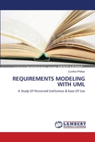 REQUIREMENTS MODELING WITH UML: A Study Of Perceived Usefulness 3838300440 Book Cover