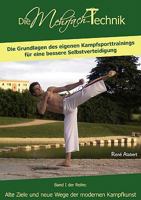 Die Mehrfach-Technik: Die Grundlagen des eigenen Kampfsporttrainings für eine bessere Selbstverteidigung; Band 1 der Reihe: Alte Ziele und Neue Wege der modernen Kampfkunst 3839166446 Book Cover