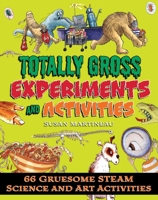 Totally Gross Experiments and Activities: 66 Gruesome STEAM Science and Art Activities 1631583131 Book Cover