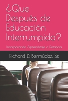 ¿Que Después de Educación Interrumpida?: Incorporando Aprendizaje a Distancia (Spanish Edition) B08GB254DQ Book Cover