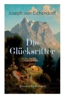 Die Glücksritter (Klassiker der Romantik): Die Geschichte eines einzigartigen Wanderers 8026886364 Book Cover