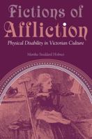 Fictions of Affliction: Physical Disability in Victorian Culture (Corporealities: Discourses of Disability) 0472068415 Book Cover