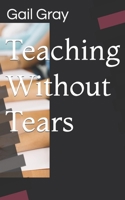 Teaching Without Tears 1724001558 Book Cover