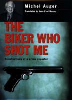 The Biker Who Shot Me: Recollections of a Crime Reporter 0771008783 Book Cover