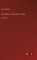 The Vigilance Committee of 1856.: in large print 336833395X Book Cover