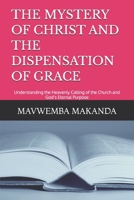 THE MYSTERY OF CHRIST AND THE DISPENSATION OF GRACE: Understanding the Heavenly Calling of the Church and God’s Eternal Purpose (Rightly Divided Doctrine Series) B0GMX3VF9V Book Cover