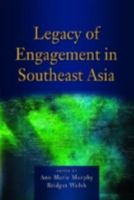 Legacy of Engagement in Southeast Asia 9812307729 Book Cover