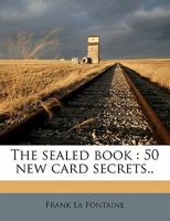The sealed book: 50 new card secrets.. 1178460673 Book Cover