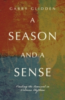A Season and a Sense: Finding the Renewal in Natures Rhythms B0CD39XFMD Book Cover