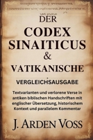 DER CODEX SINAITICUS & VATIKANISCHE VERGLEICHSAUSGABE: Textvarianten und verlorene Verse in antiken biblischen Handschriften mit englischer ... und parallelem Kommentar (German Edition) B0GM6QLZ69 Book Cover