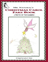 Mr. Natural's Christmas Carol Fake Book - Strictly by the Numbers - 1304637131 Book Cover