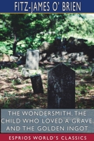 The Wondersmith, The Child Who Loved a Grave, and The Golden Ingot 1715584937 Book Cover
