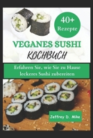VEGANES SUSHI-KOCHBUCH: Erfahren Sie, wie Sie zu Hause leckeres Sushi kochen (Schritt-für-Schritt-Anleitung) (German Edition) B0CWD1QQRJ Book Cover