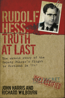 Rudolf Hess: Truth at Last 1912690527 Book Cover