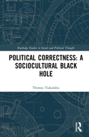 Political Correctness: A Sociocultural Black Hole 0367528088 Book Cover