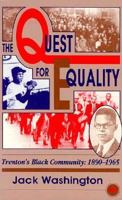 The Quest for Equality: Trenton's Black Community 1890-1965 0865433798 Book Cover