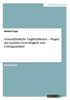 Gesundheitliche Ungleichheiten - Fragen der sozialen Gerechtigkeit und L�sungsans�tze 3640133870 Book Cover