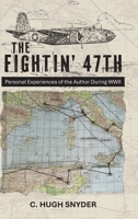 The Fightin' 47th: Personal Experiences of the Author During WWII B0HB29C1KS Book Cover