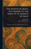 The Month of Mary, According to the Spirit of St. Francis of Sales 1023383241 Book Cover