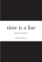 time is a liar: poems for Veronica iii 1304779963 Book Cover