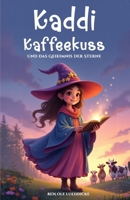 Kaddi Kaffeekuss: Und das Geheimnis der Sterne (German Edition) B0F8VFLBT4 Book Cover