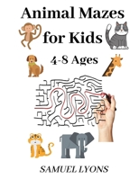 Animal Mazes for Kids 4-8 Ages B00I52XMXM Book Cover