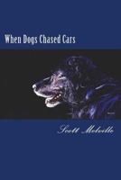 When Dogs Chased Cars 1979696918 Book Cover