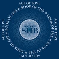 Book of SHB: Age of Love 0991468953 Book Cover