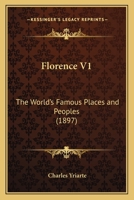 Florence V1: The World's Famous Places and Peoples 0548859310 Book Cover