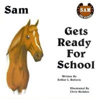 Sam the Horse Gets Ready for School 0965512010 Book Cover