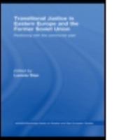 Transitional Justice in Eastern Europe and the former Soviet Union: Reckoning with the Communist Past (Basees/Routledge Series on Russian and East European Studies) 0415776716 Book Cover