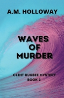 Waves of Murder: Clint Rugbee Mystery Book 2 1956648143 Book Cover