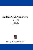 Ballads Old And New, Part 2 1165897148 Book Cover